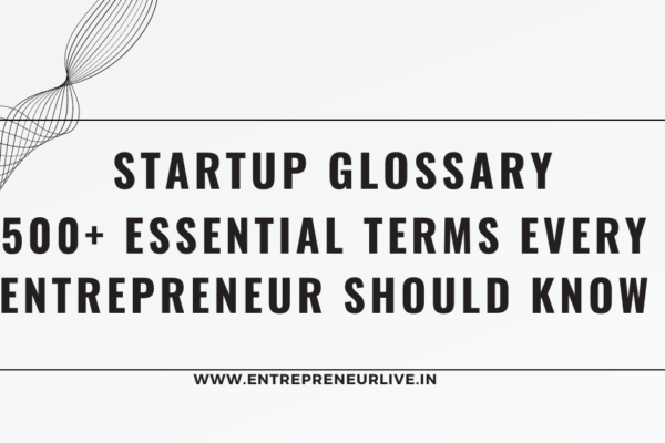 Startup Glossary: 500+ Essential Terms Every Entrepreneur Should Know