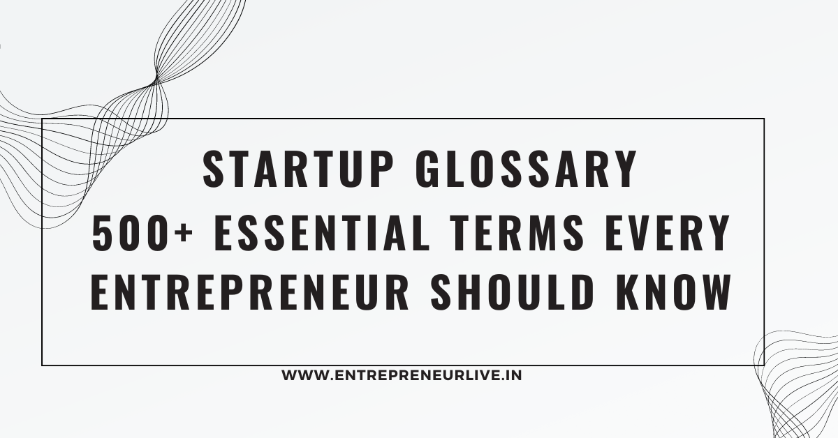 Startup Glossary: 500+ Essential Terms Every Entrepreneur Should Know
