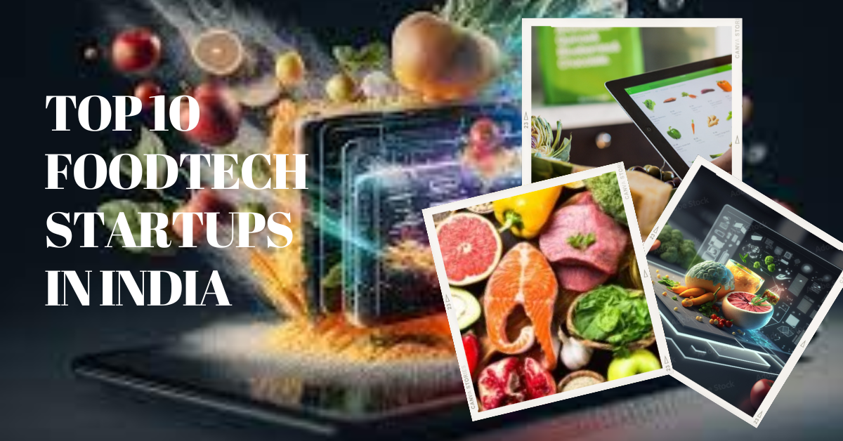 TOP 10 FOODTECH STARTUPS IN INDIA