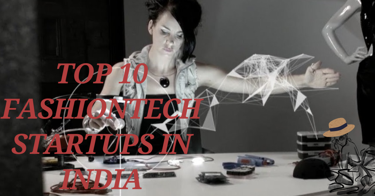 TOP 10 FASHIONTECH STAETUPS IN INDIA