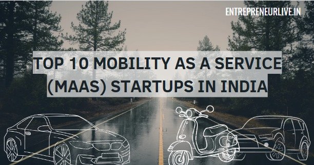 TOP 10 MOBILITY AS A SERVICE STARTUPS IN INDIA