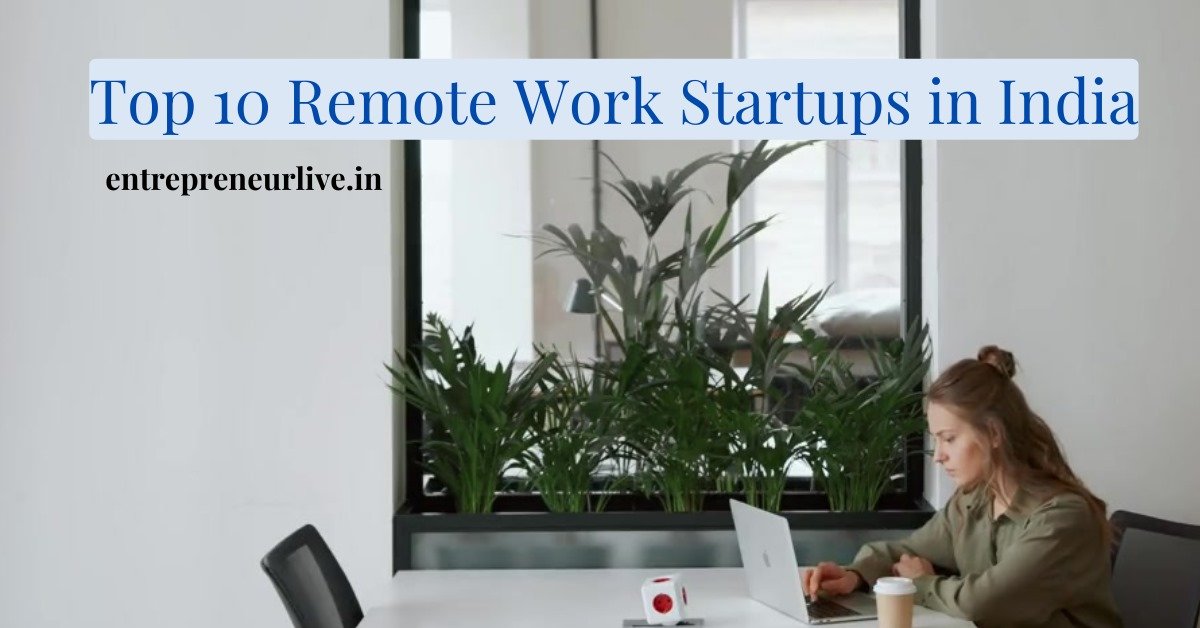 TOP 10 REMOTE WORK STARTUPS IN INDIA