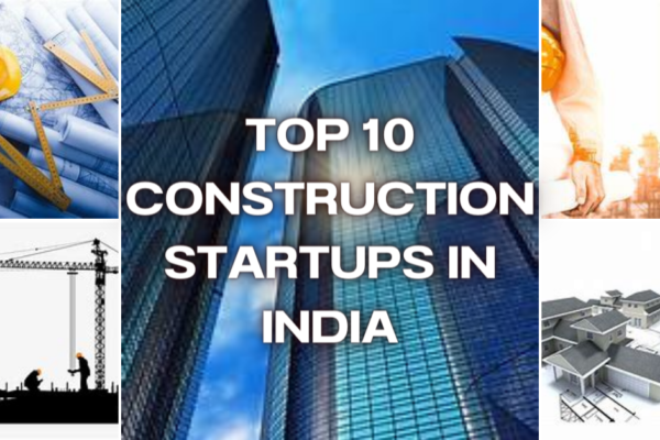 TOP 10 CONSTRUCTION STARTUPS IN INDIA