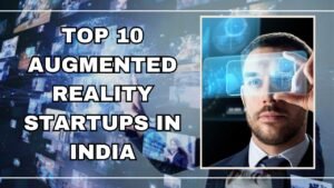 Top 10 Augmented Reality Startups in India