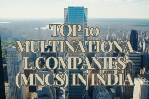 Top 10 Multinational Companies (MNCs) in India