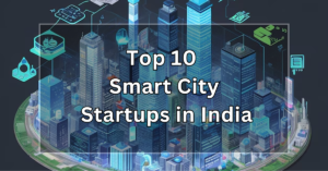 Top 10 Smart City Startups in India