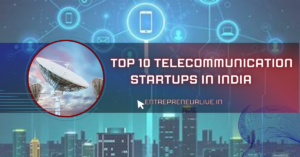 Top 10 Telecommunications Startups in India