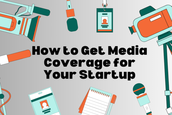 How to Get Media Coverage for Your Startup