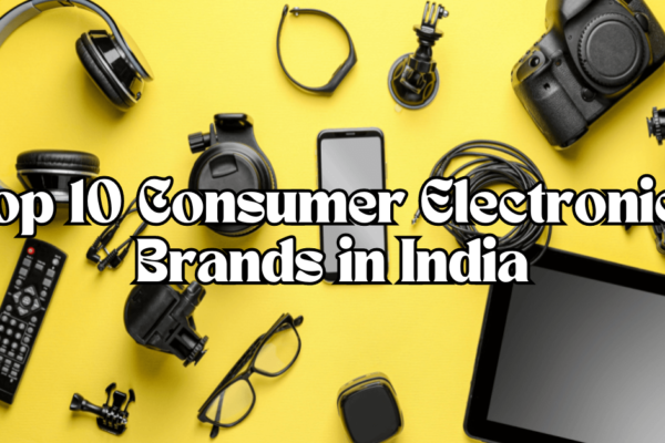 Top 10 Consumer Electronics Brands in India