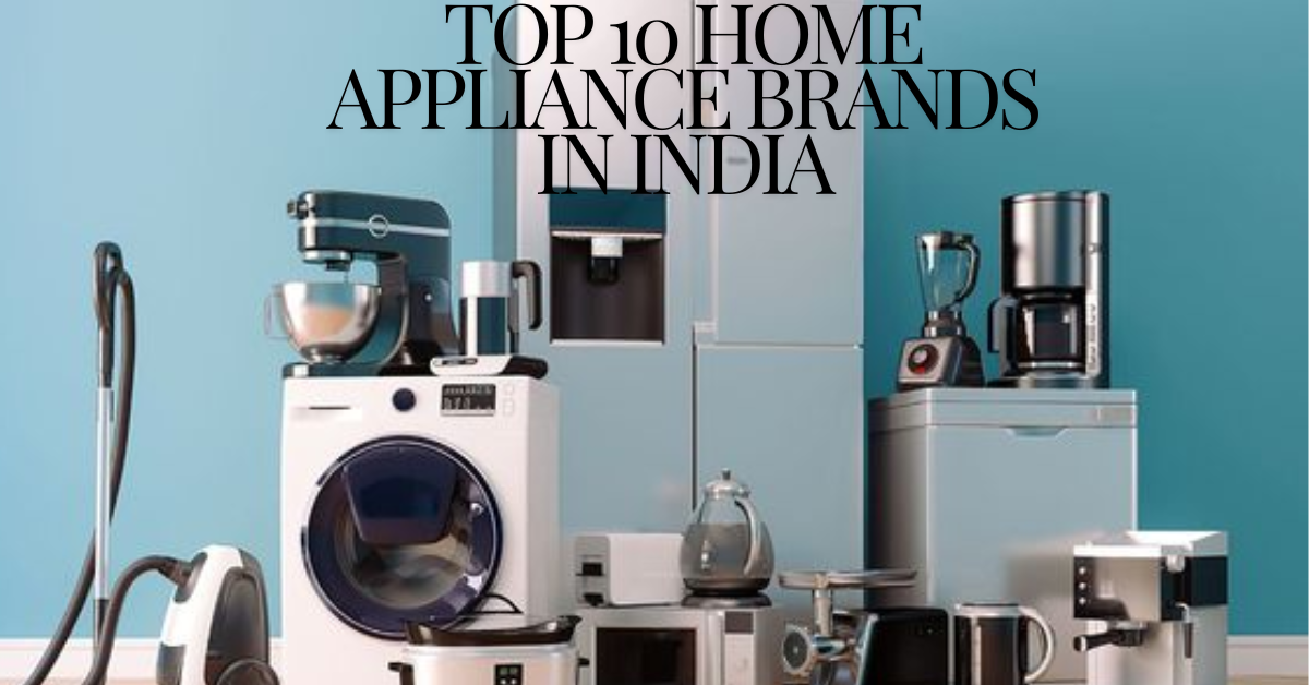 Top 10 Home Appliance Brands in India