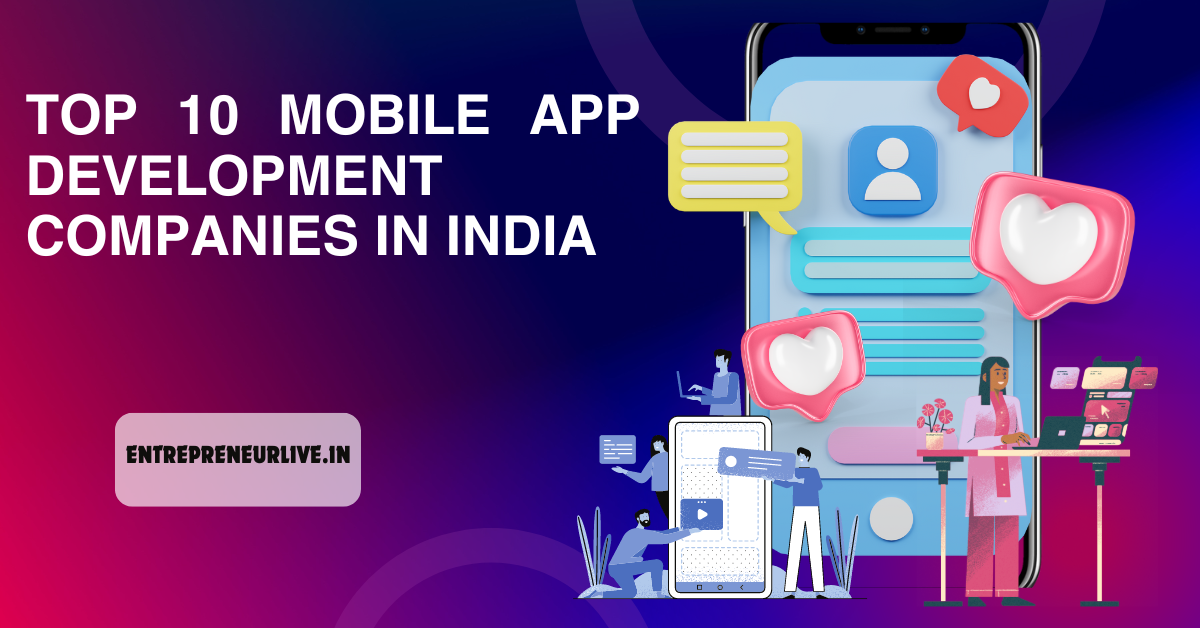 Top 10 Mobile App Development Companies in India