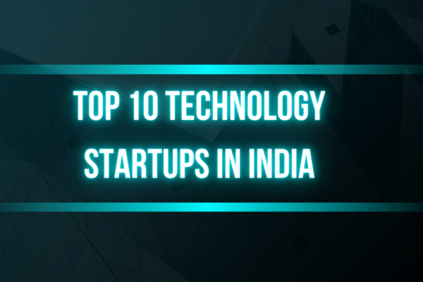 Top 10 Technology Startups in India