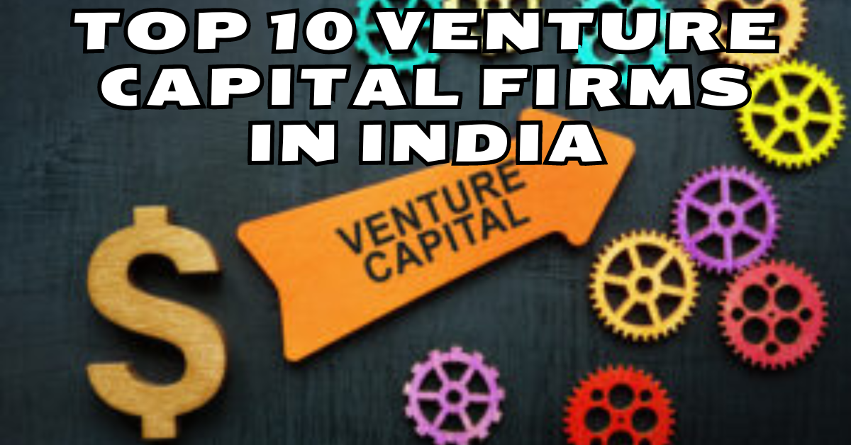 Top 10 Venture Capital Firms in India