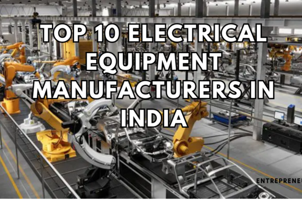 Top 10 Electrical Equipment Manufacturers in India