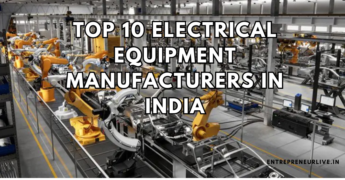 Top 10 Electrical Equipment Manufacturers in India