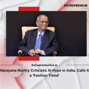Narayana Murthy Criticizes AI Hype in India, Calls It a 'Fashion Trend'